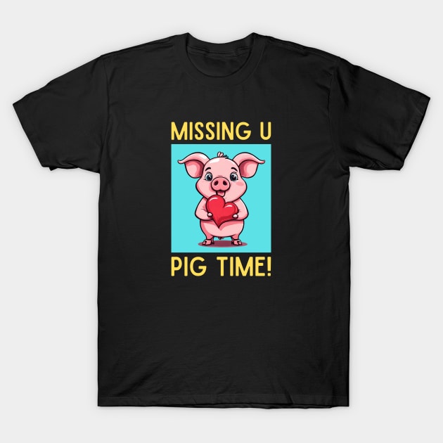 Missing You Pig Time | Pig Pun T-Shirt by Allthingspunny